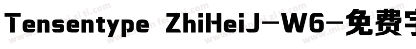 Tensentype ZhiHeiJ-W6字体转换